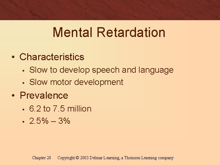 Mental Retardation • Characteristics § § Slow to develop speech and language Slow motor