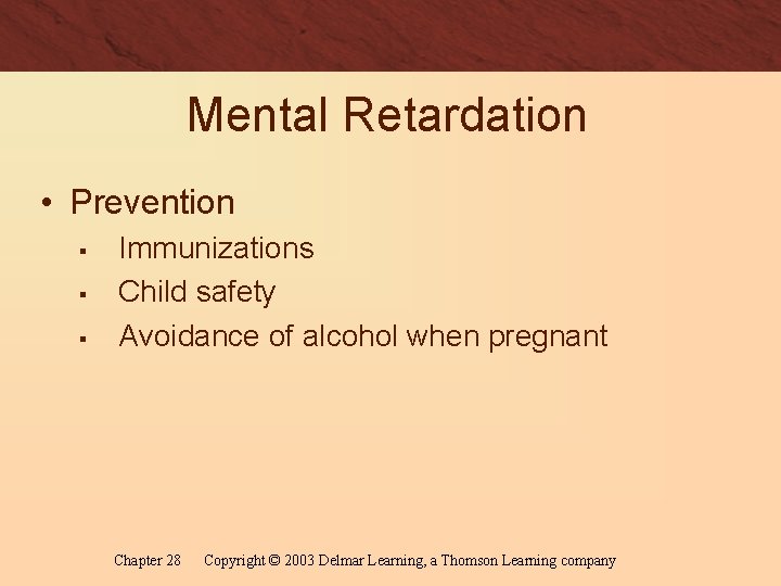 Mental Retardation • Prevention § § § Immunizations Child safety Avoidance of alcohol when