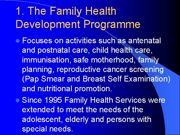 1. The Family Health Development Programme l Focuses on activities such as antenatal and