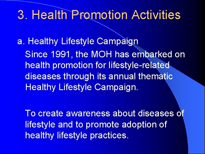 3. Health Promotion Activities a. Healthy Lifestyle Campaign Since 1991, the MOH has embarked