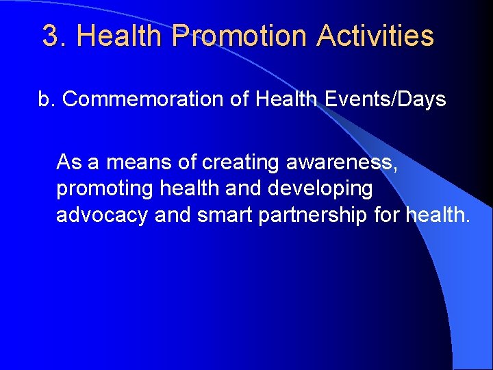 3. Health Promotion Activities b. Commemoration of Health Events/Days As a means of creating