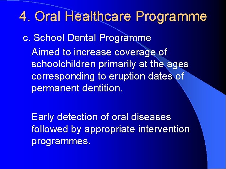 4. Oral Healthcare Programme c. School Dental Programme Aimed to increase coverage of schoolchildren