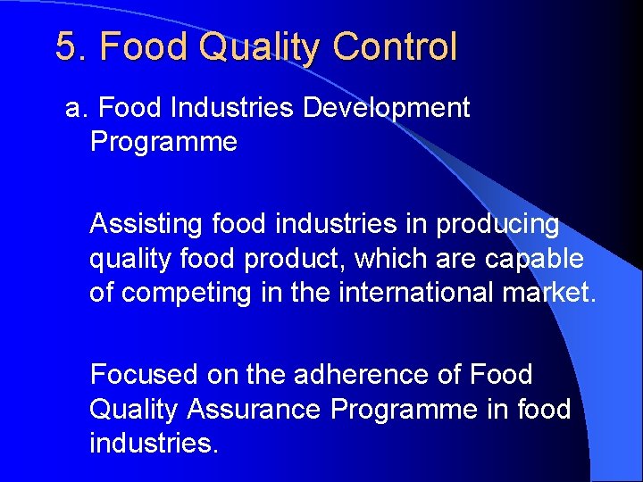 5. Food Quality Control a. Food Industries Development Programme Assisting food industries in producing