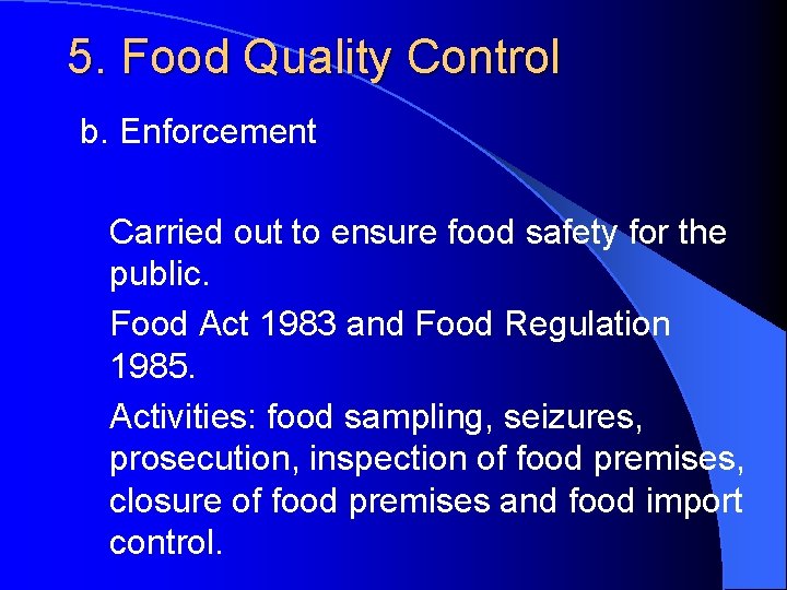 5. Food Quality Control b. Enforcement Carried out to ensure food safety for the