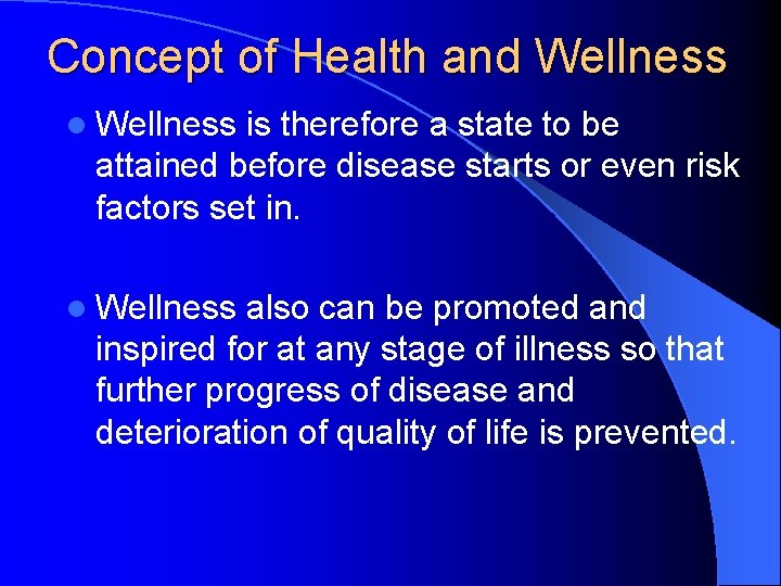 Concept of Health and Wellness l Wellness is therefore a state to be attained