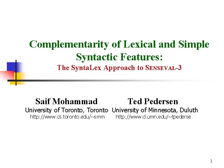 Complementarity of Lexical and Simple Syntactic Features: The Synta. Lex Approach to SENSEVAL-3 Saif Complementarity of Lexical and Simple Syntactic Features: The Synta. Lex Approach to SENSEVAL-3 Saif