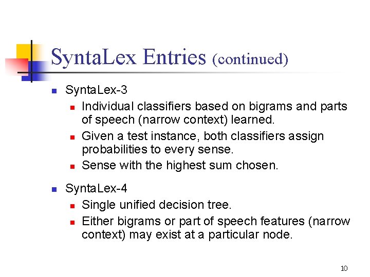 Synta. Lex Entries (continued) n n Synta. Lex-3 n Individual classifiers based on bigrams Synta. Lex Entries (continued) n n Synta. Lex-3 n Individual classifiers based on bigrams