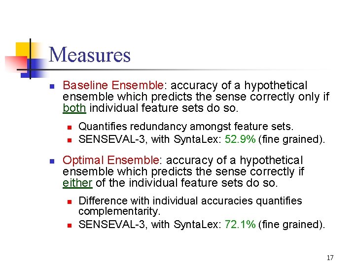 Measures n Baseline Ensemble: accuracy of a hypothetical ensemble which predicts the sense correctly Measures n Baseline Ensemble: accuracy of a hypothetical ensemble which predicts the sense correctly
