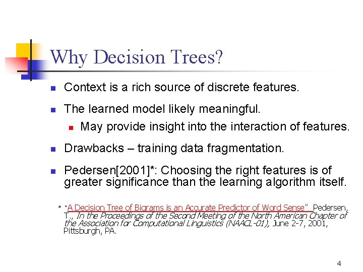 Why Decision Trees? n n Context is a rich source of discrete features. The Why Decision Trees? n n Context is a rich source of discrete features. The