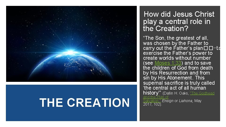 How did Jesus Christ play a central role in the Creation? “The Son, the