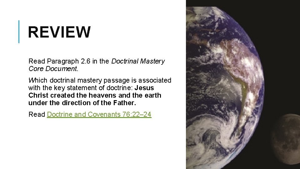 REVIEW Read Paragraph 2. 6 in the Doctrinal Mastery Core Document. Which doctrinal mastery