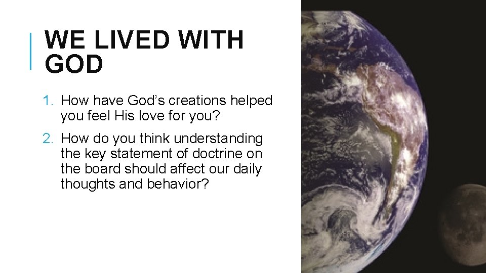 WE LIVED WITH GOD 1. How have God’s creations helped you feel His love