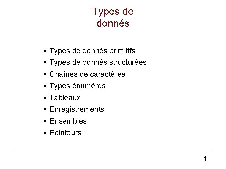 Types de donnés • Types de donnés primitifs • Types de donnés structurées •