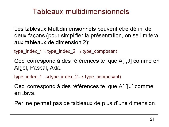 Tableaux multidimensionnels Les tableaux Multidimensionnels peuvent être défini de deux façons (pour simplifier la