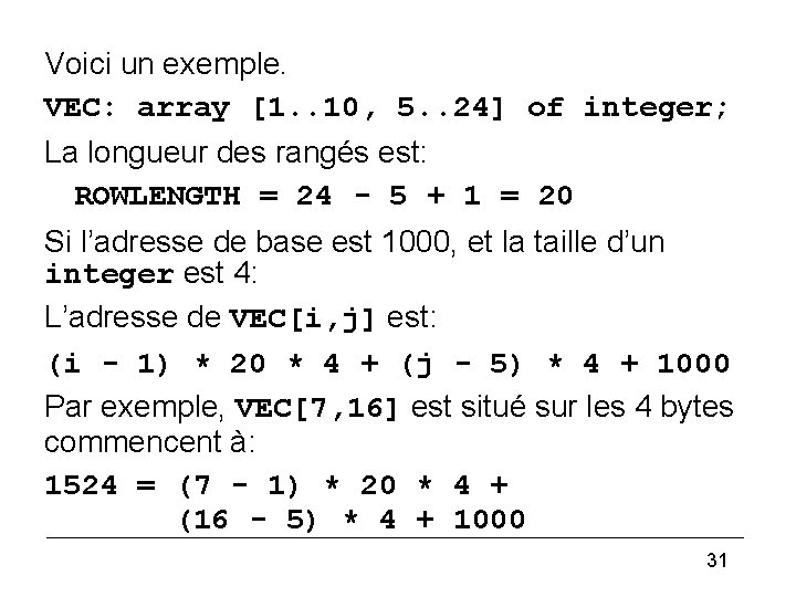 (4) Voici un exemple. VEC: array [1. . 10, 5. . 24] of integer;