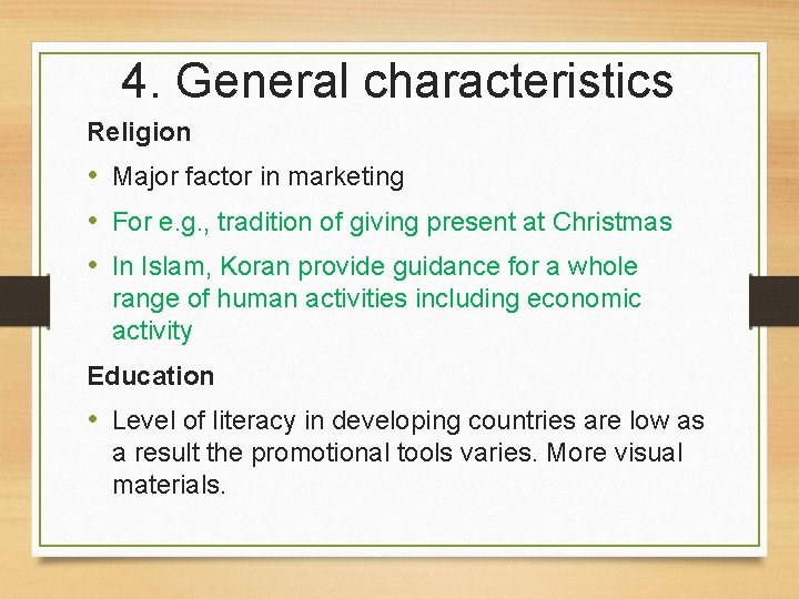 4. General characteristics Religion • Major factor in marketing • For e. g. ,