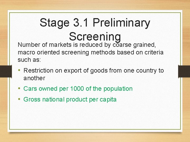 Stage 3. 1 Preliminary Screening Number of markets is reduced by coarse grained, macro