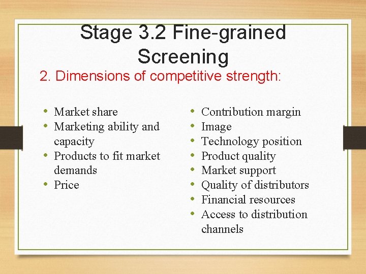 Stage 3. 2 Fine-grained Screening 2. Dimensions of competitive strength: • Market share •