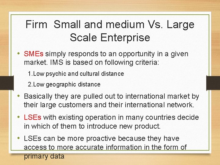 Firm Small and medium Vs. Large Scale Enterprise • SMEs simply responds to an