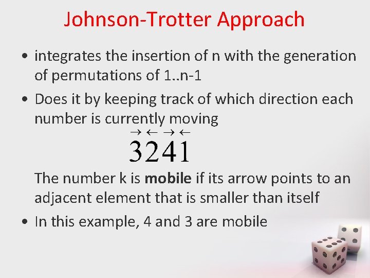 Johnson-Trotter Approach • integrates the insertion of n with the generation of permutations of