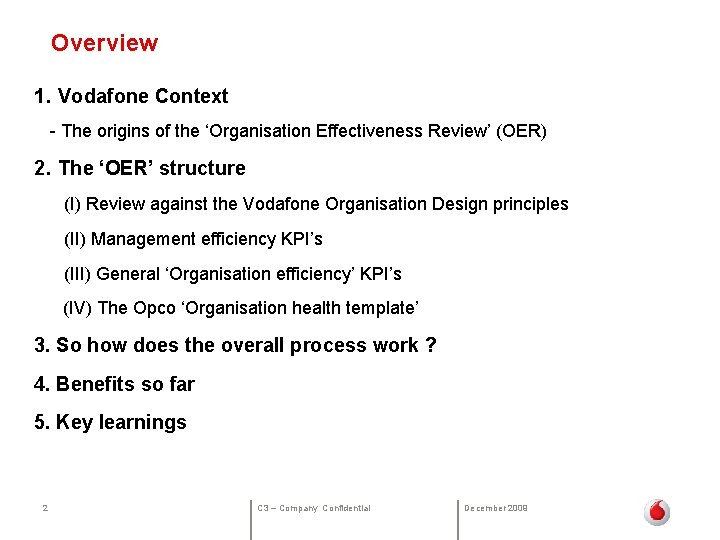 Overview 1. Vodafone Context - The origins of the ‘Organisation Effectiveness Review’ (OER) 2.