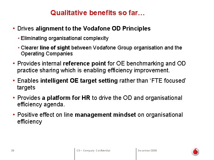  Qualitative benefits so far… • Drives alignment to the Vodafone OD Principles •