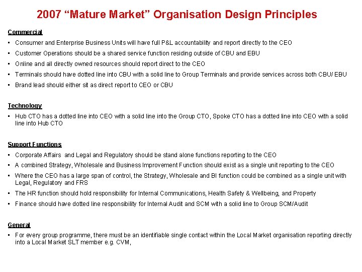  2007 “Mature Market” Organisation Design Principles Commercial • Consumer and Enterprise Business Units