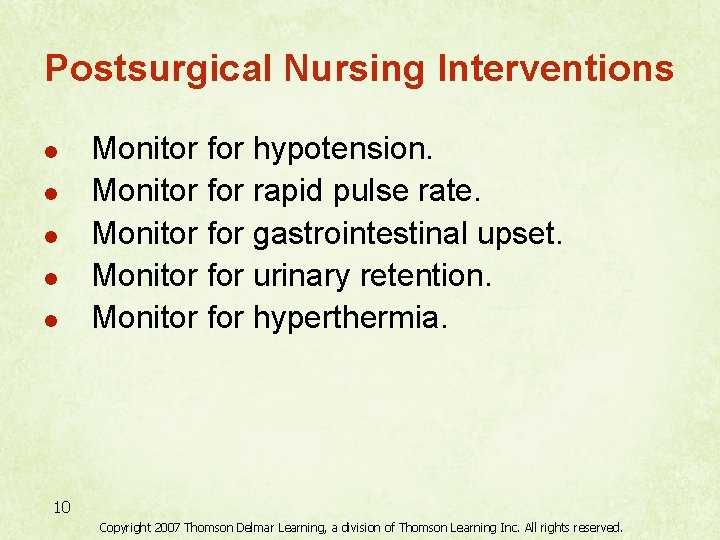 Postsurgical Nursing Interventions l l l Monitor for hypotension. Monitor for rapid pulse rate.