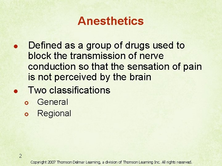 Anesthetics Defined as a group of drugs used to block the transmission of nerve