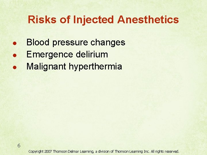 Risks of Injected Anesthetics Blood pressure changes Emergence delirium Malignant hyperthermia l l l