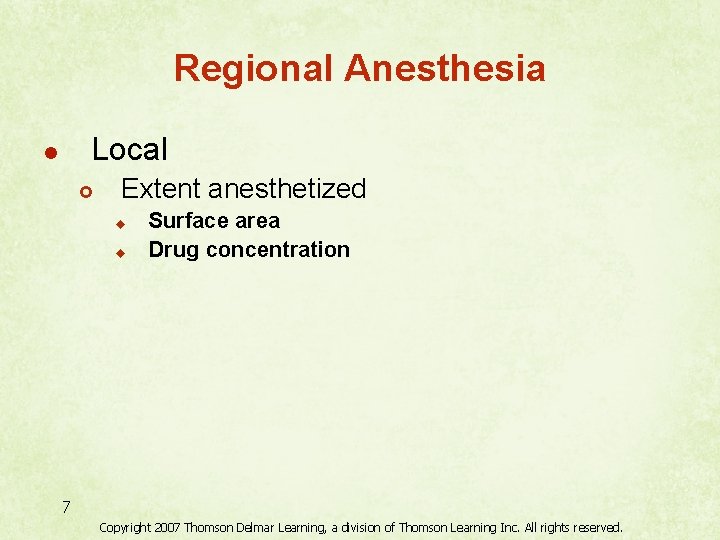 Regional Anesthesia Local l £ Extent anesthetized u u Surface area Drug concentration 7