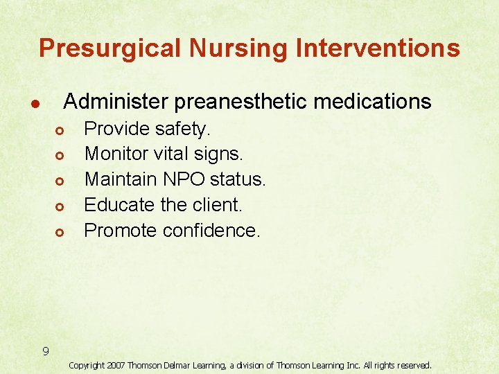 Presurgical Nursing Interventions Administer preanesthetic medications l £ £ £ Provide safety. Monitor vital