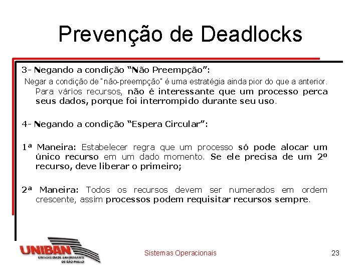 Prevenção de Deadlocks 3 - Negando a condição “Não Preempção”: Negar a condição de