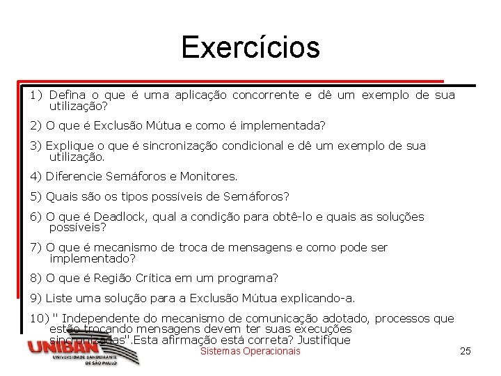 Exercícios 1) Defina o que é uma aplicação concorrente e dê um exemplo de