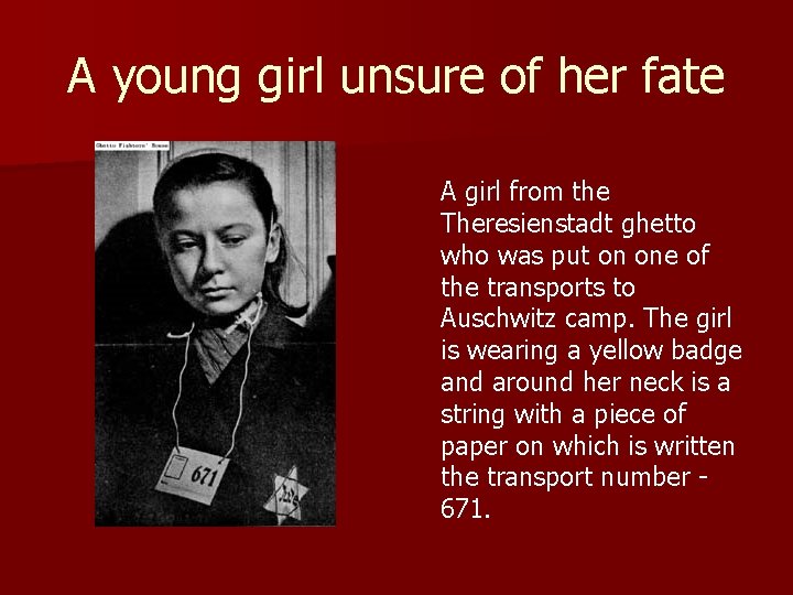 A young girl unsure of her fate A girl from the Theresienstadt ghetto who