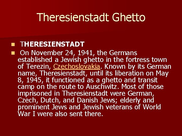 Theresienstadt Ghetto n n THERESIENSTADT On November 24, 1941, the Germans established a Jewish