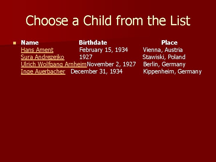 Choose a Child from the List n Name Birthdate Place Hans Ament February 15,