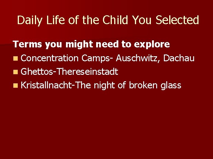  Daily Life of the Child You Selected Terms you might need to explore