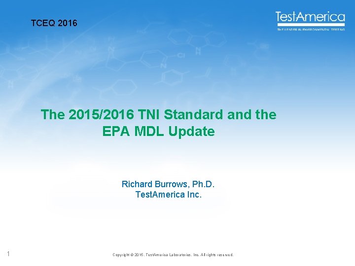 TCEQ 2016 The 2015/2016 TNI Standard and the EPA MDL Update Richard Burrows, Ph.