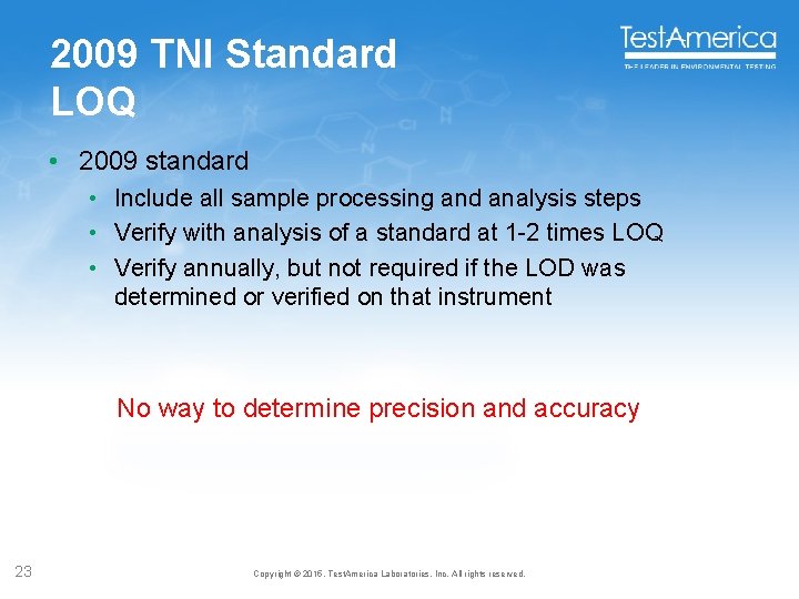 2009 TNI Standard LOQ • 2009 standard • Include all sample processing and analysis