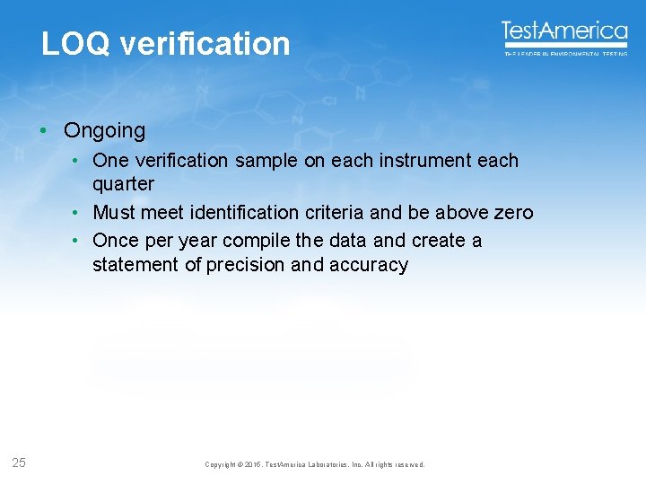 LOQ verification • Ongoing • One verification sample on each instrument each quarter •