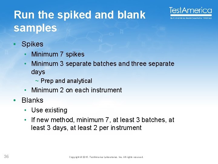 Run the spiked and blank samples • Spikes • Minimum 7 spikes • Minimum