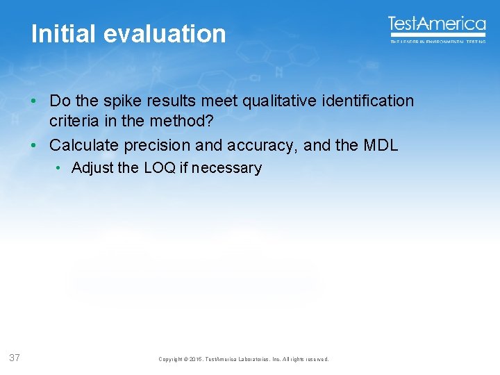 Initial evaluation • Do the spike results meet qualitative identification criteria in the method?