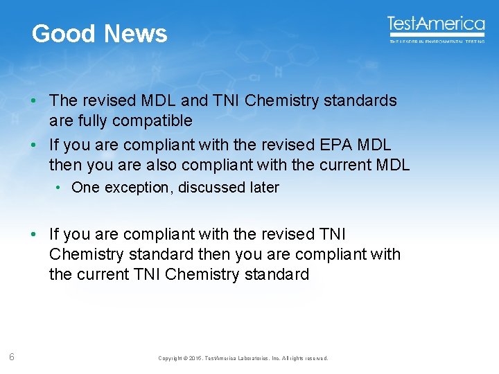 Good News • The revised MDL and TNI Chemistry standards are fully compatible •