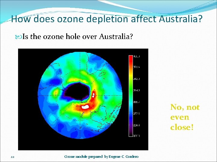 How does ozone depletion affect Australia? Is the ozone hole over Australia? No, not