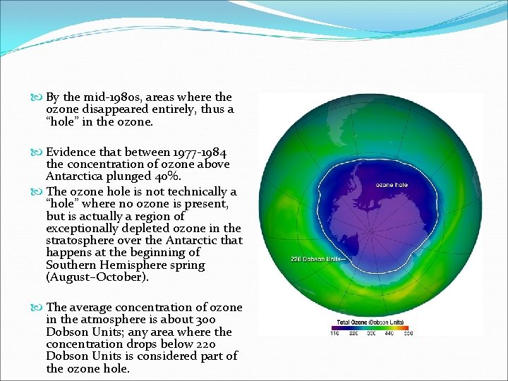  By the mid-1980 s, areas where the ozone disappeared entirely, thus a “hole”