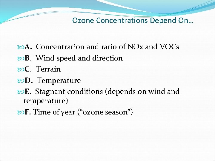 Ozone Concentrations Depend On… A. Concentration and ratio of NOx and VOCs B. Wind