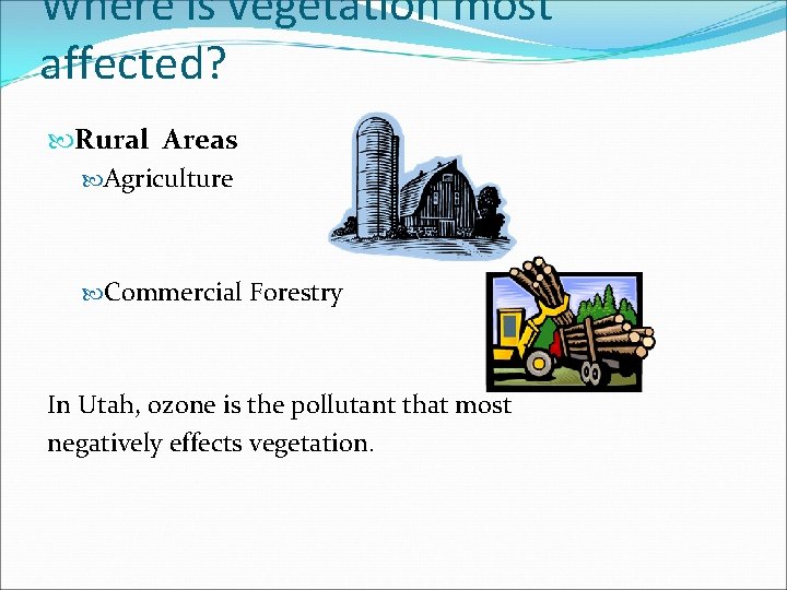 Where is vegetation most affected? Rural Areas Agriculture Commercial Forestry In Utah, ozone is
