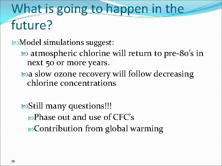 What is going to happen in the future? Model simulations suggest: atmospheric chlorine will