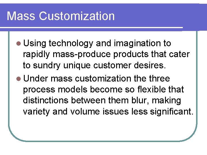 Mass Customization l Using technology and imagination to rapidly mass-produce products that cater to